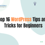 Top 16 WordPress Tips and Tricks for Beginners
